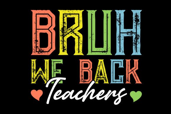 Bruh We Back Teachers T-Shirt Design Graphics
