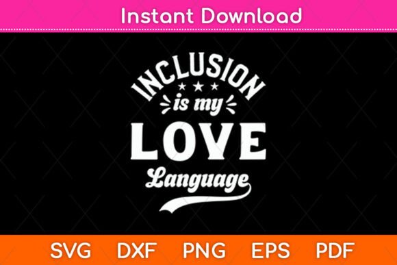 Inclusion is My Love Language Sped Graphics for Crafts