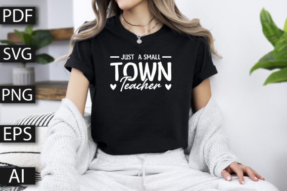 Just a Small Town Teacher SVG Design for T-Shirt Graphics