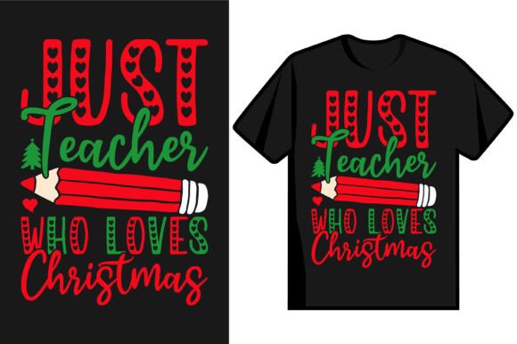 Just Teacher Who Loves Christmas Graphics for T-Shirt Designs