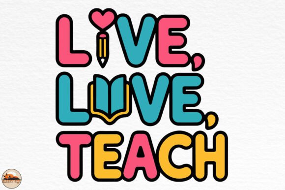 Live Love Teach Graphics for Crafts and Education