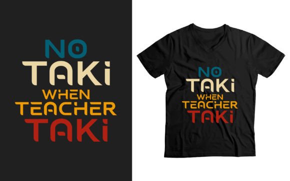 No Taki When Teacher Taki Funny T-Shirt Graphics