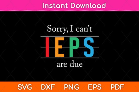 Sorry I Can t IEPS Are Due Special Graphics for Crafts