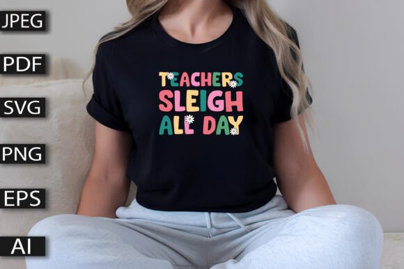 Teachers Sleigh All Day T-Shirt Design for Branding and Packaging